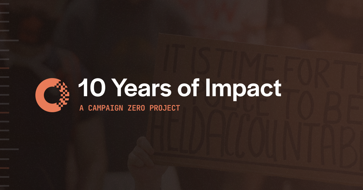 Campaign Zero’s 10 Years of Impact